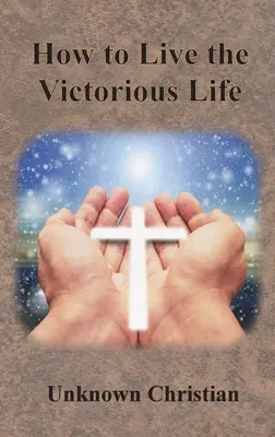 Cum să trăiești o viață victorioasă - How to Live the Victorious Life