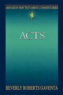Abingdon New Testament Commentaries: Faptele Apostolilor - Abingdon New Testament Commentaries: Acts