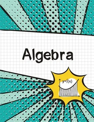 Algebra Graph Paper Notebook: (Mare, 8.5x11) 100 de pagini, 4 pătrate pe inch, Math Graph Paper Composition Notebook pentru studenți - Algebra Graph Paper Notebook: (Large, 8.5x11) 100 Pages, 4 Squares per Inch, Math Graph Paper Composition Notebook for Students