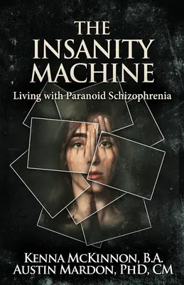 The Insanity Machine - Viața cu schizofrenie paranoidă - The Insanity Machine - Life with Paranoid Schizophrenia