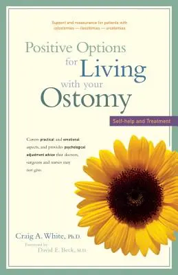 Opțiuni pozitive pentru a trăi cu stomia dumneavoastră: Auto-ajutor și tratament - Positive Options for Living with Your Ostomy: Self-Help and Treatment