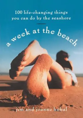 O săptămână la plajă: 100 de lucruri care îți schimbă viața pe care le poți face pe malul mării - A Week at the Beach: 100 Life-Changing Things You Can Do by the Seashore