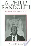 A. Philip Randolph: O viață în avangardă - A. Philip Randolph: A Life in the Vanguard