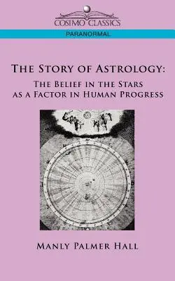 Povestea astrologiei: Credința în stele ca factor al progresului uman - The Story of Astrology: The Belief in the Stars as a Factor in Human Progress
