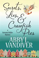 Secrete, minciuni și plăcinte cu raci - Secrets, Lies, & Crawfish Pies