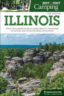 Cel mai bun camping cu cortul: Illinois: Ghidul dvs. de campare cu mașina pentru frumusețea peisajului, sunetele naturii și o evadare din civilizație - Best Tent Camping: Illinois: Your Car-Camping Guide to Scenic Beauty, the Sounds of Nature, and an Escape from Civilization
