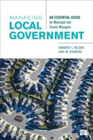 Managing Local Government: Un ghid esențial pentru managerii municipali și județeni - Managing Local Government: An Essential Guide for Municipal and County Managers