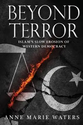 Dincolo de teroare: Erodarea lentă a democrației occidentale de către islam - Beyond Terror: Islam's Slow Erosion of Western Democracy