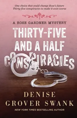 Thirty-Five and a Half Conspiracies: Misterul Rose Gardner #8 - Thirty-Five and a Half Conspiracies: Rose Gardner Mystery #8