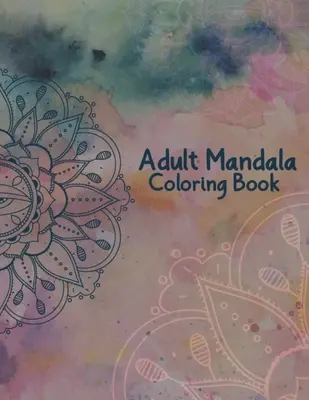 Adult Mandala Coloring Book: Stress Relieving and Calming Designs Mandala Coloring Books for Adults Relaxation - 50 de Mandale cu design frumos de colorat - Adult Mandala Coloring Book: Stress Relieving and Calming Designs Mandala Coloring Books for Adults Relaxation - 50 Beautiful Design Mandalas Color