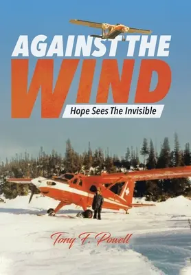 Împotriva vântului: Hope Sees The Invisible - Against the Wind: Hope Sees The Invisible