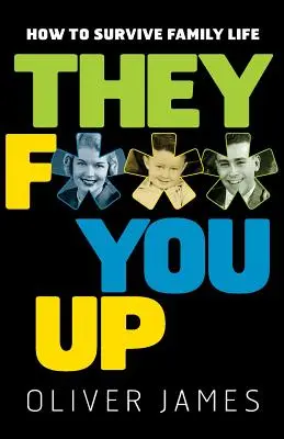They F*** You Up: Cum să supraviețuiești vieții de familie - They F*** You Up: How to Survive Family Life