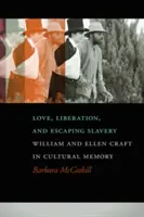Dragoste, eliberare și evadare din sclavie: William și Ellen Craft în memoria culturală - Love, Liberation, and Escaping Slavery: William and Ellen Craft in Cultural Memory