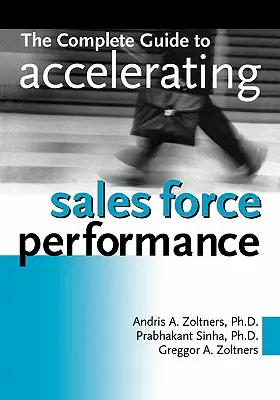 Ghidul complet pentru accelerarea performanței forței de vânzări - The Complete Guide to Accelerating Sales Force Performance