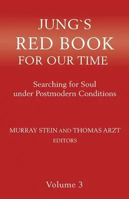 Cartea roșie a lui Jung pentru vremea noastră: În căutarea sufletului în condiții postmoderne Volumul 3 - Jung's Red Book for Our Time: Searching for Soul Under Postmodern Conditions Volume 3
