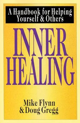 Vindecarea interioară: Un manual pentru a te ajuta pe tine și pe alții - Inner Healing: A Handbook for Helping Yourself & Others