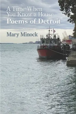 A Time When You Know a House: Poezii din Detroit - A Time When You Know a House: Poems of Detroit