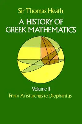 O istorie a matematicii grecești, volumul II: de la Aristarchus la Diophantus - A History of Greek Mathematics, Volume II: From Aristarchus to Diophantus