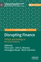 Perturbarea finanțelor: Fintech și strategia în secolul XXI - Disrupting Finance: Fintech and Strategy in the 21st Century