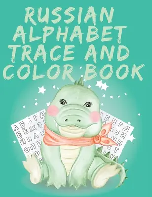 Russian Alphabet Trace and Color Book.uimitoare carte de colorat rusă, carte educațională, conține; Trace literele, cuvintele și obiectele care încep cu E - Russian Alphabet Trace and Color Book.Stunning Russian Coloring Book, Educational Book, Contains; Trace the Letters, Words and Objects Starting with E
