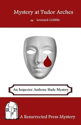Mister la Tudor Arches: Un mister al inspectorului Anthony Slade - Mystery at Tudor Arches: An Inspector Anthony Slade Mystery