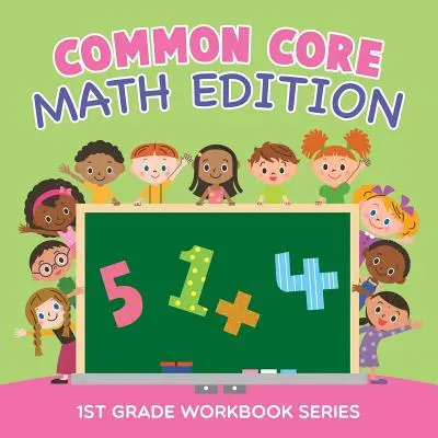 Ediția Common Core Math: 1st Grade Workbook Series - Common Core Math Edition: 1st Grade Workbook Series