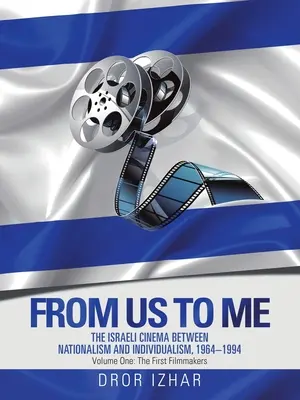 De la noi la mine: Cinema-ul israelian între naționalism și individualism, 1964-1994 - From Us to Me: The Israeli Cinema Between Nationalism and Individualism, 1964-1994