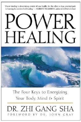 Power Healing: Patru chei pentru a-ți energiza corpul, mintea și spiritul - Power Healing: Four Keys to Energizing Your Body, Mind and Spirit