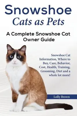 Pisici Snowshoe ca animale de companie: Informații despre pisicile Snowshoe, unde să cumpărați, îngrijire, comportament, costuri, sănătate, dresaj, îngrijire, dietă și multe altele! A - Snowshoe Cats as Pets: Snowshoe Cat Information, Where to Buy, Care, Behavior, Cost, Health, Training, Grooming, Diet and a whole lot more! A