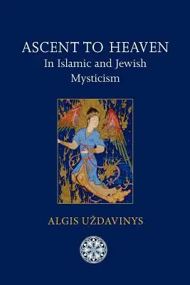 Ascensiunea spre cer în mistica islamică și iudaică - Ascent to Heaven in Islamic and Jewish Mysticism