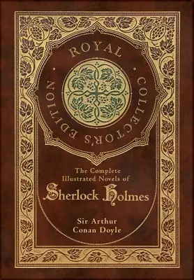 Romanele complete ilustrate ale lui Sherlock Holmes (Ediție regală de colecție) (ilustrate) - The Complete Illustrated Novels of Sherlock Holmes (Royal Collector's Edition) (Illustrated)