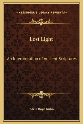 Lumina pierdută: O interpretare a Scripturilor antice - Lost Light: An Interpretation of Ancient Scriptures