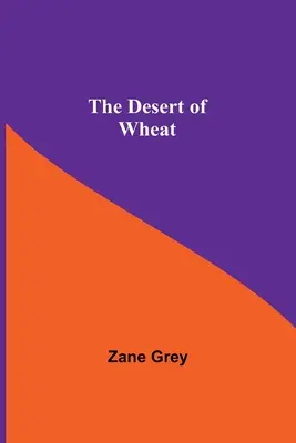 Deșertul de grâu - The Desert Of Wheat