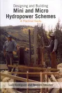 Proiectarea și construirea de mini și micro sisteme hidroelectrice - Designing and Building Mini and Micro Hydro Power Schemes