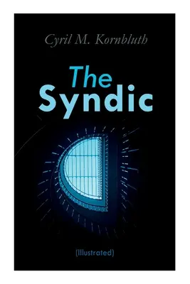 The Syndic (ilustrat): Dystopian Novels - The Syndic (Illustrated): Dystopian Novels