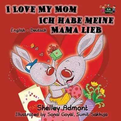 Îmi iubesc mama Ich habe meine Mama lieb: engleză germană ediție bilingvă - I Love My Mom Ich habe meine Mama lieb: English German Bilingual Edition