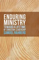Enduring Ministry: Către o viață întreagă de leadership creștin - Enduring Ministry: Toward a Lifetime of Christian Leadership