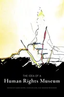 Ideea unui muzeu al drepturilor omului - The Idea of a Human Rights Museum