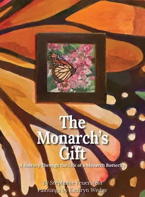 The Monarch's Gift: O călătorie prin viața unui fluture monarh - The Monarch's Gift: A Journey Through the Life of a Monarch Butterfly
