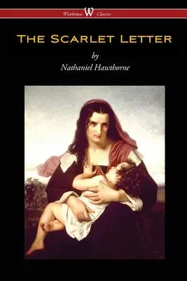 Scrisoarea scarlată (Wisehouse Classics Edition) - The Scarlet Letter (Wisehouse Classics Edition)