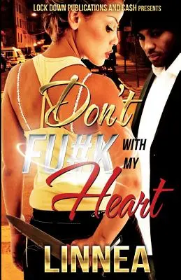 Nu te juca cu inima mea - Don't F#ck with My Heart