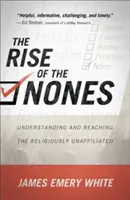 Ascensiunea celor fără religie: Înțelegerea și atingerea celor neafiliați religios - The Rise of the Nones: Understanding and Reaching the Religiously Unaffiliated