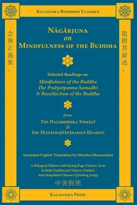 Nagarjuna despre Atenția lui Buddha (bilingv): Selected Readings on Mindfulness of the Buddha, the Pratyutpanna Samadhi, and Recollection of the - Nagarjuna on Mindfulness of the Buddha (Bilingual): Selected Readings on Mindfulness of the Buddha, the Pratyutpanna Samadhi, and Recollection of the