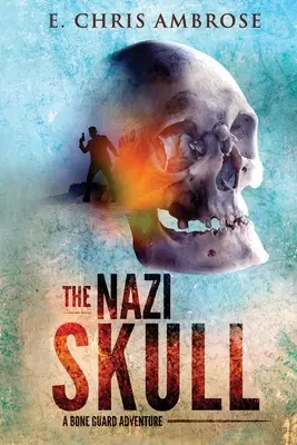 Craniul nazist: O aventură a Gărzii oaselor - The Nazi Skull: A Bone Guard Adventure