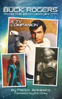 Buck Rogers în secolul 25: A TV Companion (hardback) - Buck Rogers in the 25th Century: A TV Companion (hardback)