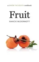 Fructe: O carte de bucate Savor the South - Fruit: A Savor the South Cookbook