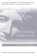 Revendicarea vieții neexplorate: Experiențe în psihanaliză - Reclaiming Unlived Life: Experiences in Psychoanalysis