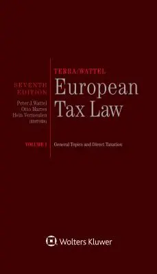 Terra/Wattel - Drept fiscal european: Volumul I (Ediție completă) - Terra/Wattel - European Tax Law: Volume I (Full edition)