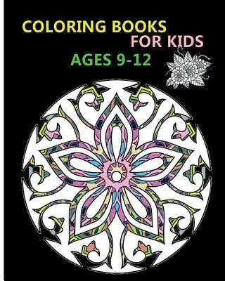 Cărți de colorat pentru copii de 9-12 ani: Modele care alungă stresul - Coloring Books For Kids Ages 9-12: Stress Relieving Patterns