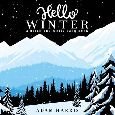Hello Winter: O carte pentru copii în alb și negru - Hello Winter: A Black and White Baby Book